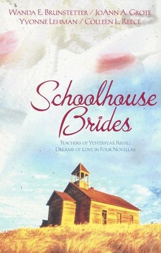 Schoolhouse Brides: The Reluctant Schoolmarm/School Bells and Wedding Bells/Dear Teacher/Prairie Schoolmarm (Heartsong Novella Collection)