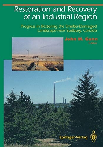 Restoration and Recovery of an Industrial Region: Progress in Restoring the Smelter-Damaged Landscape Near Sudbury, Canada (Springer Series on Environmental Management)