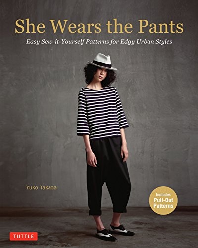 She Wears the Pants: Easy Sew-it-Yourself Fashion with an Edgy Urban Style