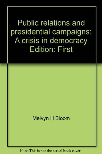 Public relations and presidential campaigns: A crisis in democracy