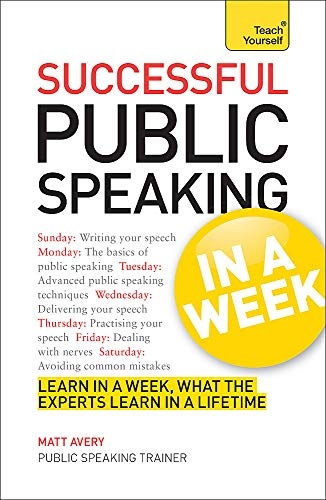 Successful Public Speaking in a Week (Teach Yourself)