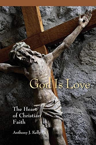 God is Love: The Heart of Christian Faith