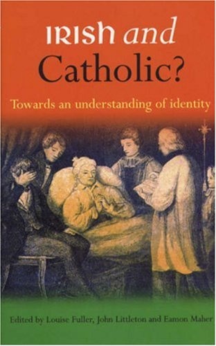 Irish and Catholic?: Towards an Understanding of Identity