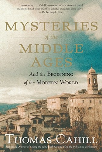 Mysteries of the Middle Ages: And the Beginning of the Modern World (The Hinges of History)