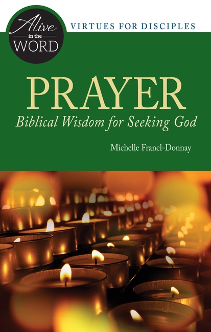 Prayer, Biblical Wisdom for Seeking God (Alive in the Word)