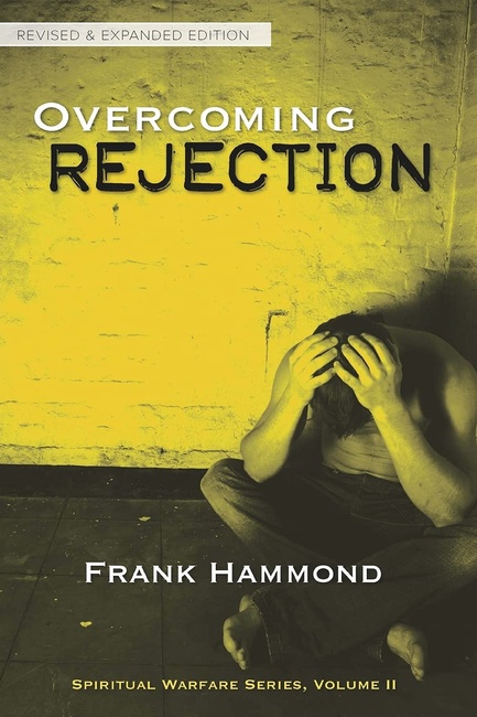 Overcoming Rejection: Revised & Updated (Spiritual Warfare Series, Volume 2)