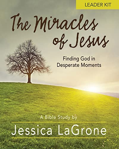 The Miracles of Jesus Women's Bible Study: Finding God in Desperate Moments: Leader Kit