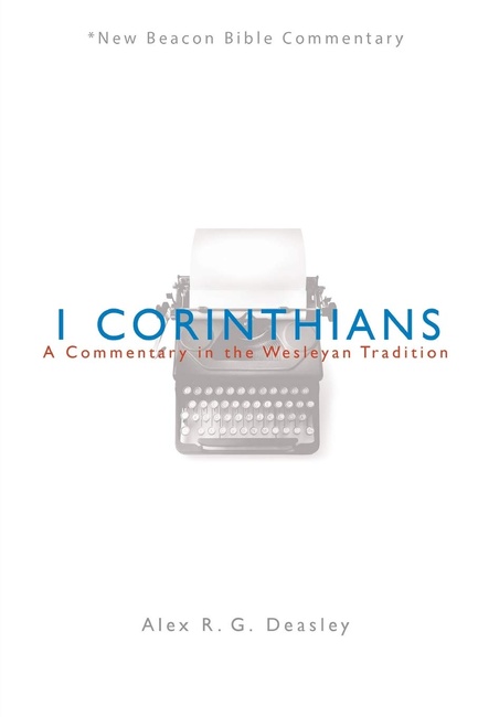 NBBC, 1 Corinthians: A Commentary in the Wesleyan Tradition (New Beacon Bible Commentary)