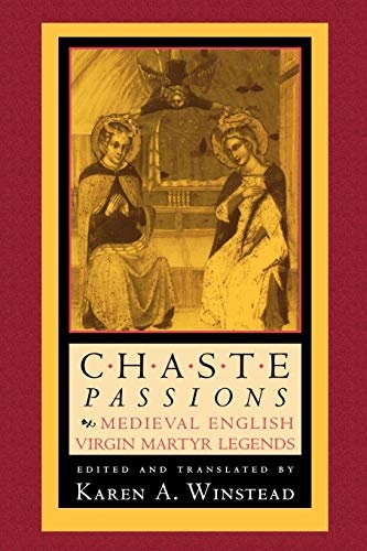 Chaste Passions: Medieval English Virgin Martyr Legends