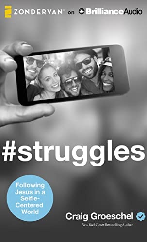 #Struggles: Following Jesus in a Selfie-Centered World by Craig Groeschel [Audio CD]