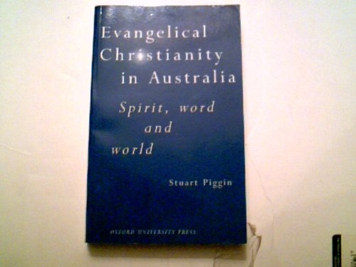Evangelical Christianity in Australia: Spirit, Word and World