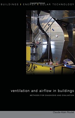 Ventilation and Airflow in Buildings: Methods for Diagnosis and Evaluation (BEST (Buildings Energy and Solar Technology))