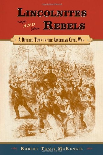 Lincolnites and Rebels: A Divided Town in the American Civil War