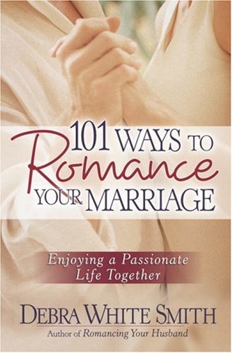 101 Ways to Romance Your Marriage