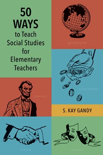 50 Ways to Teach Social Studies for Elementary Teachers