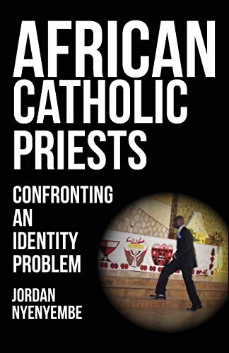 African Catholic Priests. Confronting an Identity Problem