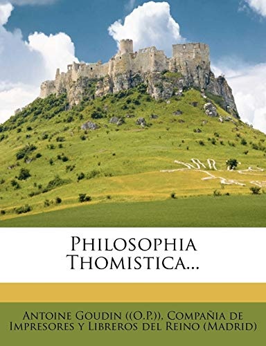 Philosophia Thomistica... (Latin Edition)