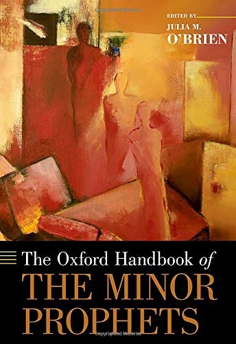 The Oxford Handbook of the Minor Prophets (Oxford Handbooks)