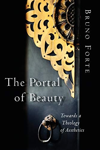 The Portal of Beauty: Towards a Theology of Aesthetics