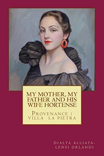 MY MOTHER,MY FATHER and HIS WIFE HORTENSE: Provenance: Villa La Pietra