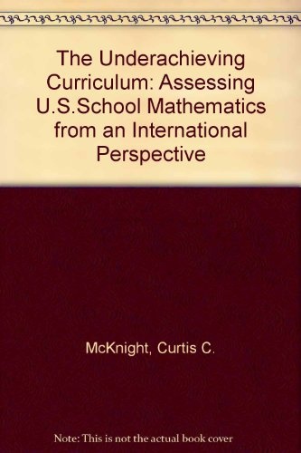 Underachieving Curriculum: Assessing U.S. School Mathematics from an International Perspective