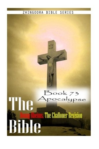The Bible Douay-Rheims, the Challoner Revision- Book 73 Apocalypse
