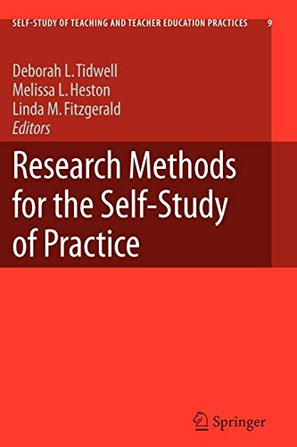 Research Methods for the Self-Study of Practice (Self-Study of Teaching and Teacher Education Practices (9))