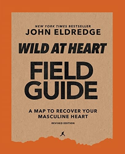 Wild at Heart Field Guide, Revised Edition: Discovering the Secret of a Manâs Soul
