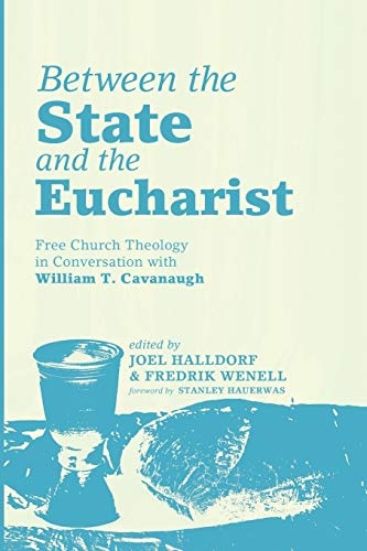 Between the State and the Eucharist: Free Church Theology in Conversation with William T. Cavanaugh