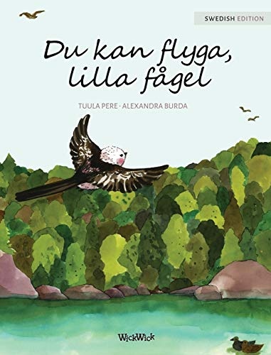 Du kan flyga, lilla fÃ¥gel: You Can Fly, Little Bird, Swedish edition