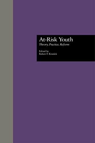 At-Risk Youth: Theory, Practice, Reform (Source Books on Education)