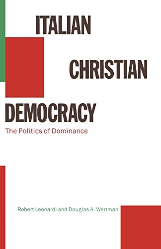 Italian Christian Democracy: The Politics of Dominance