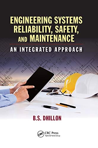 Engineering Systems Reliability, Safety, and Maintenance: An Integrated Approach