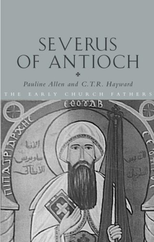 Severus of Antioch (The Early Church Fathers)