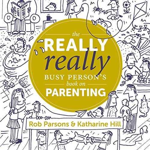 The Really Really Busy Personâs Book on Parenting (The Really Really Busy Person's Books)