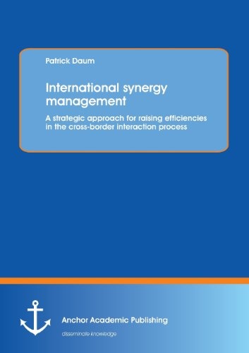 International synergy management: A strategic approach for raising efficiencies in the cross-border interaction process