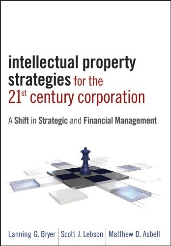 Intellectual Property Strategies for the 21st Century Corporation