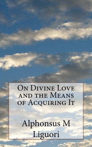On Divine Love and the Means of Acquiring It
