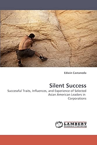 Silent Success: Successful Traits, Influences, and Experience of Selected Asian American Leaders in Corporations