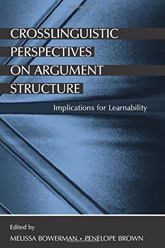Crosslinguistic Perspectives on Argument Structure: Implications for Learnability