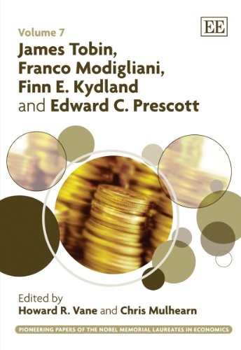 James Tobin, Franco Modigliani, Finn E. Kydland and Edward C. Prescott (Pioneering Papers of the Nobel Memorial Laureates in Economics)