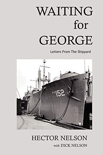 Waiting for George: Letters from the Shipyard