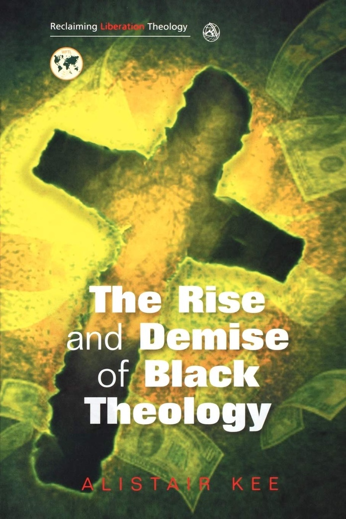 Rise and Demise of Black Theology (Reclaiming Liberation Theology)