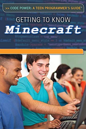 Getting to Know Minecraft(r) (Code Power: A Teen Programmer's Guide)