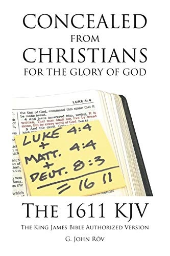 Concealed from Christians for the Glory of God: The 1611 KJV The King James Bible Authorized Version