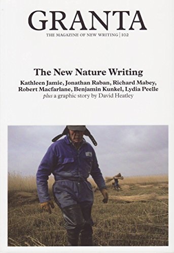 Granta 102: New Nature Writing (The Magazine of New Writing)