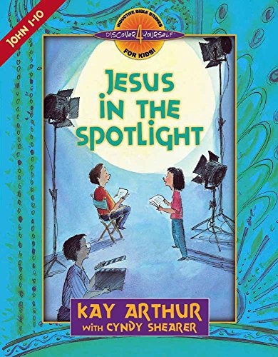 Jesus in the Spotlight: John, Chapters 1-10 (Discover 4 YourselfÂ® Inductive Bible Studies for Kids)