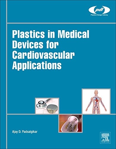 Plastics in Medical Devices for Cardiovascular Applications (Plastics Design Library)