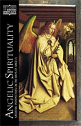 Angelic Spirituality: Medieval Perspectives on the Ways of Angels (Classics of Western Spirituality (Paperback))