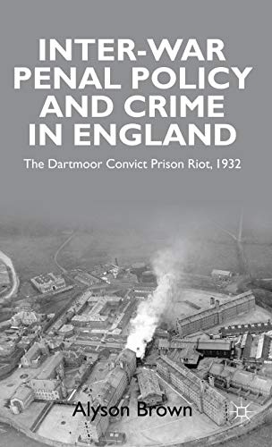Inter-war Penal Policy and Crime in England: The Dartmoor Convict Prison Riot, 1932